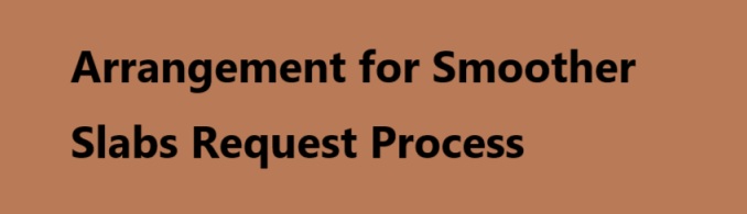 Arrangement for Smoother Slabs Request Process