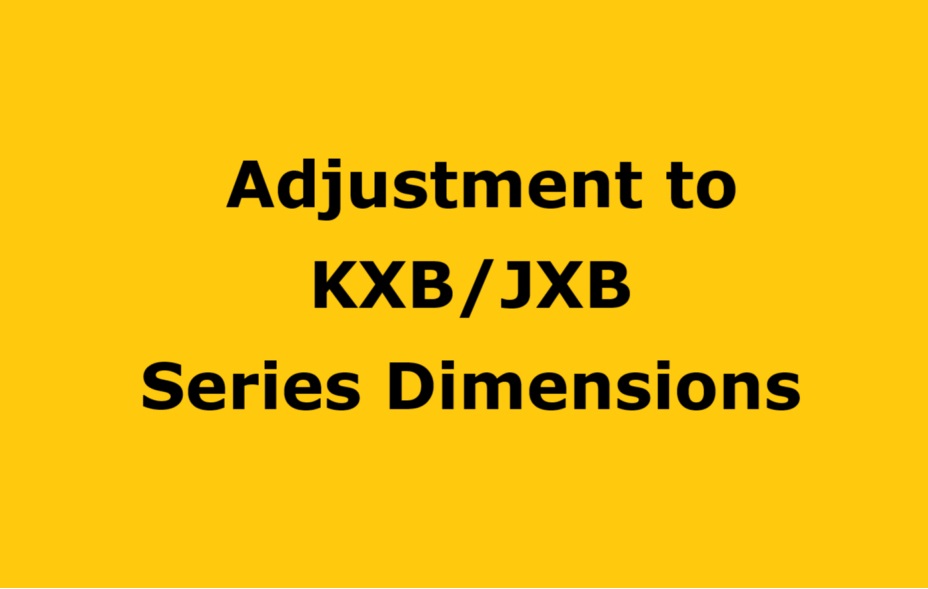 Adjustment to KXB/JXB Series Dimensions
